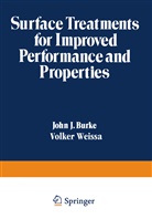 JOHN BURKE, John J Burke, John J. Burke, Volker Weiß, Volker Weissa, John J. Burke... - Surface Treatments for Improved Performance and Properties