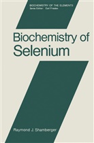 Raymond Shamberger - Biochemistry of Selenium