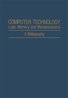 A H Agajanian, A. H. Agajanian - Computer Technology: Logic, Memory, and Microprocessors
