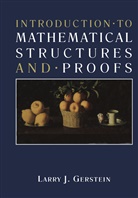 GERSTEIN, Larry Gerstein, Larry J. Gerstein - Introduction · to Mathematical Structures and · Proofs