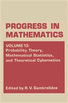 R V Gamkrelidze, R. V. Gamkrelidze, R. V. Gamkrelidze - Probability Theory, Mathematical Statistics, and Theoretical Cybernetics