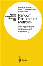 Frank Hoppensteadt, Frank C Hoppensteadt, Frank C. Hoppensteadt, Salehi, Habib D. Salehi, Anatoli Skorokhod... - Random Perturbation Methods with Applications in Science and Engineering