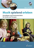 Björn Tischler - Musik spielend erleben, m. Audio-CD