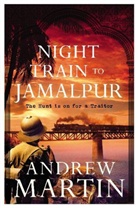 Andrew Martin - Night Train to Jamalpur