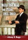 Johnny D. Boggs - Billy the Kid on Film, 1911-2012