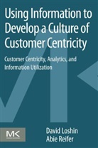 David Loshin, David (President Loshin, David Reifer Loshin, Abie Reifer, Abie (Chief Technology Officer Reifer, Reifer Abie - Using Information to Develop a Culture of Customer Centricity
