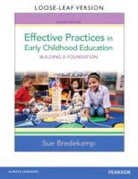 Sue Bredekamp - Effective Practices in Early Childhood Education, Loose-Leaf Version Plus New Myeducationlab with Video-Enhanced Pearson Etext -- Access Card Package
