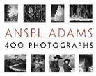 Ansel Adams, Andrea G. Stillman, Andre G Stillman, Andrea G Stillman, Andrea G. Stillman - Ansel Adams: 400 Photographs
