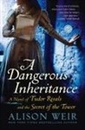 Alison Weir - A Dangerous Inheritance