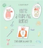 Claudia Boldt - You're a Rude Pig, Bertie!