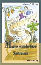 Vera C Koin, Vera C. Koin, Anna Mainberger, Weise Maria, Maria Weise - Maries wunderbare Zeitreisen