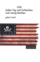 al Bert Grell, Albert Grell - USA - Jeden Tag viel Schlechtes und wenig Rechtes