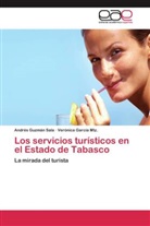 Verónica García Mtz, Verónica García Mtz., André Guzmán Sala, Andrés Guzmán Sala - Los servicios turísticos en el Estado de Tabasco