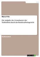 Marco Fritz - Die Aufgabe des Grundsatzes der Tarifeinheit durch das Bundesarbeitsgericht
