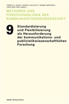 Jörg Matthes, Wiebke Möhring, Wiebke Möhring u a, Naa, Teresa K. Naab, Schlüt... - Standardisierung und Flexibilisierung als Herausforderungen der kommunikations- und publizistikwissenschaftlichen Forschung