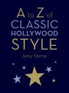 Sinty Stemp, Sinty Stemp - A to Z of Classic Hollywood Style