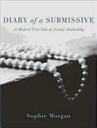 Sophie Morgan - Diary of a Submissive: A Modern True Tale of Sexual Awakening (Audio book)