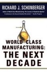 Richard J. Schonberger - World Class Manufacturing: the Next Decade