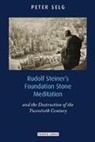 Peter Selg - Rudolf Steiner''s Foundation Stone Meditation