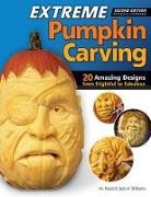 Vic Hood, Vic Williams Hood, Vic Hood &amp; Jack A Williams, Jack Williams, Jack A. Williams - Extreme Pumpkin Carving, Second Edition Revised and Expanded