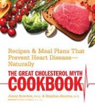 Jonny Bowden, Jonny Sinatra Bowden, Ph.d. Jonny Bowden, Ph.d. Jonny Sinatra Bowden, Deirdre Rawlings, Stephen Sinatra... - Great Cholesterol Myth Cookbook