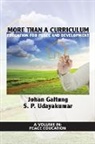 Johan Galtung, Galtung &amp; Udayakumar, S. P. Udayakumar, Johan Galtung, S. P. Udayakumar - More Than a Curriculum