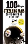 Matt Loede - 100 Things Steelers Fans Should Know & Do Before They Die