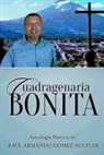 Raul Armando Gomez Agustin - Cuadragenaria Bonita