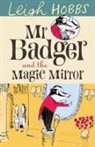 Leigh Hobbs - Mr Badger and the Magic Mirror