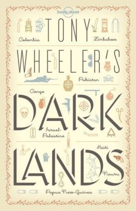  Lonely Planet,  Tony, Tony Wheeler - Tony Wheeler's dark lands