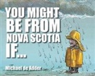 Michael De Adder - You Might Be from Nova Scotia If . . .
