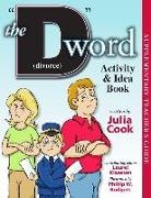 Julia Cook, Phillip Rodgers, Phillip W Rodgers, Phillip W. Rodgers, Laurel Klaassen - The D Word (Divorce) Activity and Idea Book