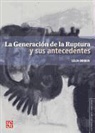 Lelia Driben - La Generacin de la Ruptura y Sus Antecedentes = The Generation of Rupture and Its Antecedents