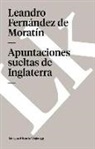 Leandro Fernandez De Moratin, Leandro Fernández de Moratín - Apuntaciones Sueltas de Inglaterra
