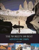 Jasmina Trifoni, Laura Accomazzo, Valeria Manferto De Fabianis - World''s Best 100 Adventure Trips