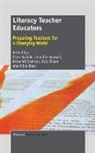 Clare Kosnik, Jennifer Rowsell, Peter Williamson - Literacy Teacher Educators: Preparing Teachers for a Changing World
