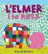 David McKee - L'Elmer. L'Elmer i la Rosa
