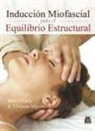 James Earls, Thomas W. Myers - Inducción miofascial para el equilibrio estructural