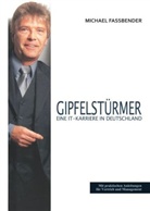 Michael Fassbender - Gipfelstürmer - Eine IT-Karriere in Deutschland -