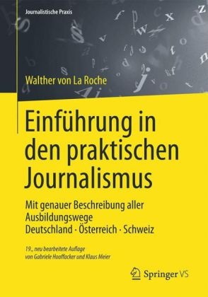 Hooffacker, Gabriel Hooffacker, Gabriele Hooffacker, La Roch, Walther vo La Roche, … - Einführung in den praktischen Journalismus Mit genauer Beschreibung aller Ausbildungswege Deutschland - Österreich - Schweiz