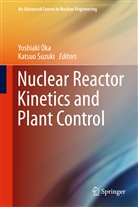 Yoshiak Oka, Yoshiaki Oka, Suzuki, Suzuki, Katsuo Suzuki - Nuclear Reactor Kinetics and Plant Control