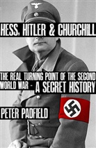 Peter Padfield - Hess, Hitler and Churchill