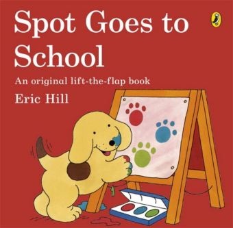 Eric Hill - Spot Goes to School