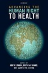 Lawrence O. Gostin, Stephen P. Marks, Jose M. Zuniga, Jose M. (President Zuniga, Jose M. Marks Zuniga, Lawrence O. Gostin... - Advancing the Human Right to Health