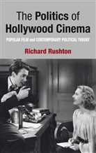 R Rushton, R. Rushton, Richard Rushton - Politics of Hollywood Cinema
