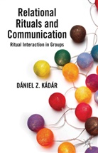 D. K¿r, Daaniel Z. Kaadaar, D. Kadar, Daniel Z. Kadar, D Kádár, D. Kádár - Relational Rituals and Communication