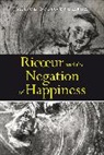 Alison Scott Baumann, Alison Scott-Baumann, Alison (Soas Scott-Baumann, Dr Alison Scott-Baumann, Dr Alison (SOAS Scott-Baumann - Ricoeur and the Negation of Happiness