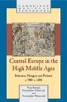 Nora Berend, Nora Urbanczyk Berend, Berend Nora, Przemyslaw Urba Cyzk, Przemys Aw Urba Czyk, Urba&amp;... - Central Europe in the High Middle Ages