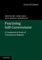 Professor Yash Woodman Ghai, Yash Ghai, Yash P. Woodman Ghai, Yash Ghai &amp; Sophia Woodman, Yash Ghai, Yash P. Ghai... - Practising Self-Government