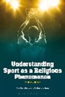 Selbo Eric Bain, Bain Selbo Eric, Eric Bain-Selbo, Bain-Selbo Eric, D Gregory Sapp, D. Gregory Sapp... - Understanding Sport as a Religious Phenomenon